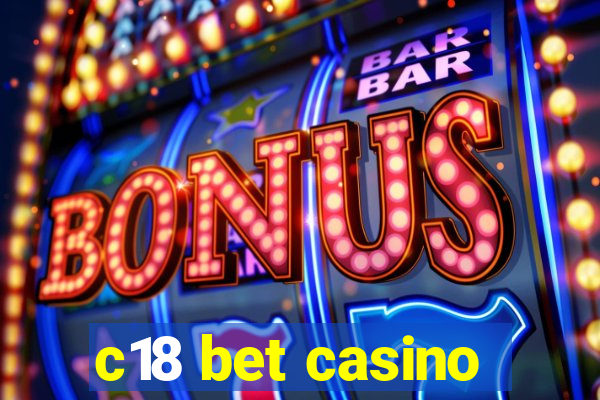 c18 bet casino